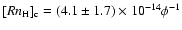 $[Rn_{\rm H}]_{\rm c} = (4.1\pm1.7)\times10^{-14}\phi^{-1}$