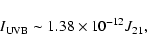 \begin{displaymath}%
I_{\rm UVB} \sim 1.38\times10^{-12} J_{21},
\end{displaymath}