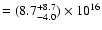 $= (8.7^{+8.7}_{-4.0})\times10^{16}$