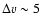 $\Delta v \sim 5$