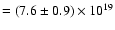 $= (7.6\pm0.9)\times10^{19}$