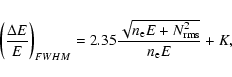 \begin{displaymath}\left(\frac{\Delta E}{E}\right)_{FWHM} = 2.35\frac{\sqrt{n_{\rm e}E+N_{\rm rms}^2}}{n_{\rm e}E} + K ,
\end{displaymath}