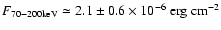 $F_{70-200 \rm keV} \simeq 2.1 \pm 0.6 \times 10^{-6} ~
\rm erg ~ cm^{-2}$