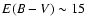 $E(B-V) \sim 15$