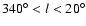 $340^\circ<l<20^\circ$