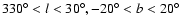 $330^\circ<l<30^\circ, -20^\circ<b<20^\circ$