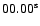 $00.00\rm ^s$