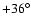 $+36^\circ$
