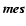 $\vec{mes}$