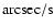 ${\rm arcsec/s}$