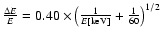 $ \frac{\Delta E}{E} = 0.40\times{\left(\frac{1}{E[{\rm keV}]} + \frac{1}{60}\right)}^{1/2} $