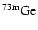 \ensuremath{^{\rm 73m}{\rm Ge}}