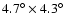 $4.7^{\circ}\times4.3^{\circ}$