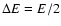 $\Delta E = E/2$