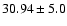 $30.94\pm5.0$