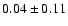 $0.04\pm0.11$