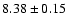 $8.38\pm0.15$