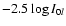 $-2.5\log I_{0l}$