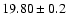 $19.80\pm0.2 $