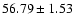 $56.79\pm1.53$