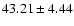 $43.21\pm4.44$