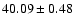 $40.09\pm0.48$