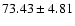 $73.43\pm4.81$