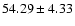 $54.29\pm4.33$