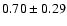$0.70\pm0.29$