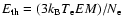$E_{\rm th}=(3 k_{\rm B} T_{\rm e} {EM})/N_{\rm e}$