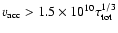 $v_{\rm acc}>1.5\times
10^{10} \tau_{\rm tot}^{1/3}$