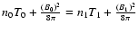 $n_{0}T_{0}+ \frac{(B_{0})^2}{8\pi}=n_{1}T_{1}+
\frac{(B_{1})^2}{8\pi} $