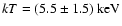 $kT = (5.5 \pm 1.5)~\rm keV$