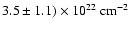 $\rm 3.5 \pm 1.1)\times 10^{22}~\rm
cm^{-2}$