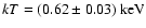 $kT = (\rm0.62 \pm
0.03)~keV$
