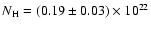 $N_{\rm H} =
(0.19 \pm 0.03) \times 10^{22}$