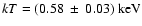 $kT = (0.58~ \pm~
0.03)\rm ~keV$