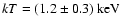 $kT = (1.2 \pm 0.3)~\rm keV$