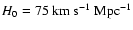 $H_0 = 75~\rm km~s^{-1}~Mpc^{-1}$