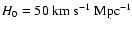 $H_0 = 50\rm\ km\ s^{-1}\ Mpc^{-1}$