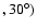 $, 30^\circ )$