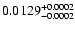 $\rm0.0129^{+0.0002}_{-0.0002}$
