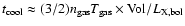 $t_{\rm cool} \approx
(3/2) n_{\rm gas} T_{\rm gas} \times {\rm Vol} / L_{\rm X, bol}$