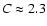 $C\approx2.3$
