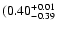 $\rm (0.40^{+0.01}_{-0.39}$
