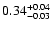 $\rm0.34^{+0.04}_{-0.03}$