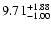 $\rm 9.71^{+1.88}_{-1.00}$