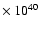 $\times~10^{40}$