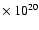 $\times~10^{20}$
