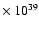 $\times~10^{39}$